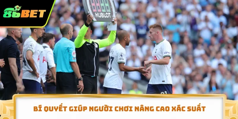 Bí quyết giúp người chơi nâng cao xác suất