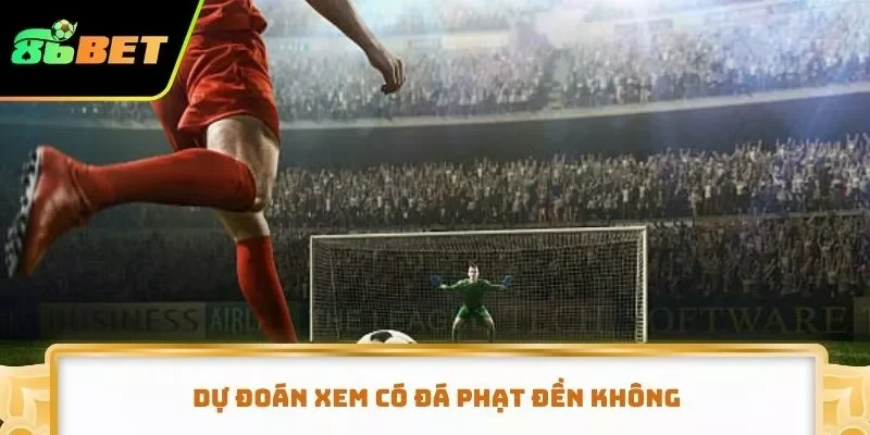 Dự đoán xem có đá phạt đền không