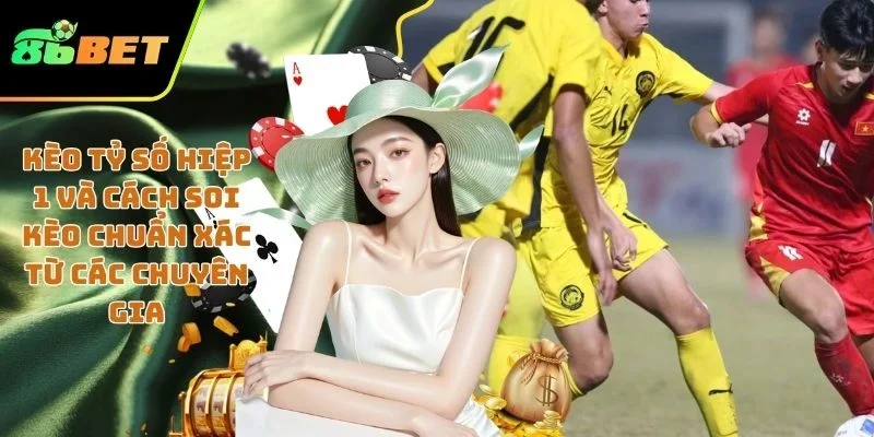 Kèo tỷ số hiệp 1