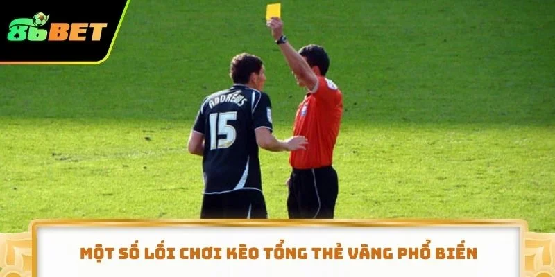 Một số lối chơi kèo tổng thẻ vàng phổ biến