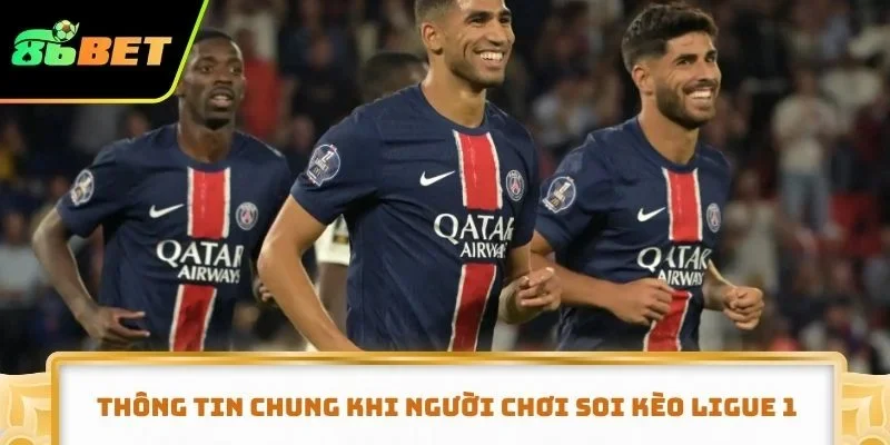 Thông tin chung khi người chơi soi kèo Ligue 1